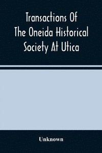 bokomslag Transactions Of The Oneida Historical Society At Utica