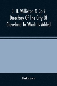 bokomslag J. H. Williston & Co.'S Directory Of The City Of Cleveland To Which Is Added A Bussiness Directory For 1859-60