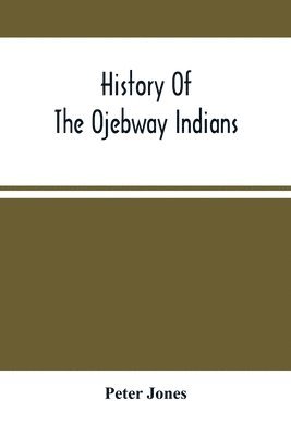 bokomslag History Of The Ojebway Indians