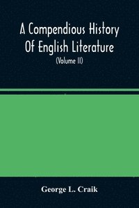 bokomslag Compendious History Of English Literature, And Of The English Language, From The Norman Conquest With Numerous Specimens (Volume Ii)