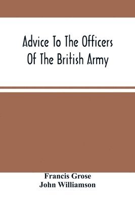 bokomslag Advice To The Officers Of The British Army