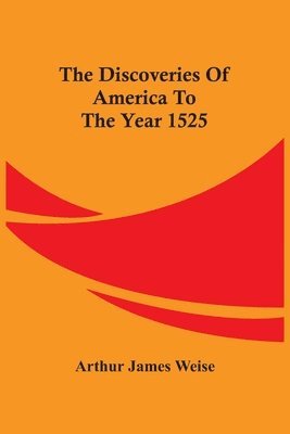bokomslag The Discoveries Of America To The Year 1525
