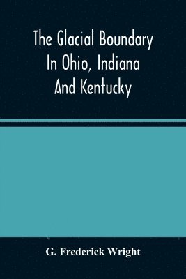 bokomslag Glacial Boundary In Ohio, Indiana And Kentucky