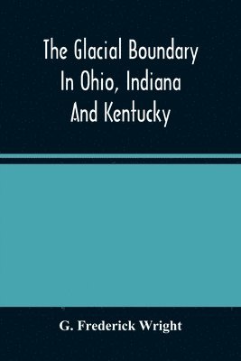 The Glacial Boundary In Ohio, Indiana And Kentucky 1