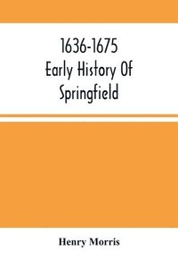 bokomslag 1636-1675; Early History Of Springfield