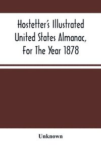 bokomslag Hostetter'S Illustrated United States Almanac, For The Year 1878