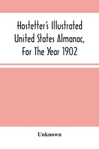 bokomslag Hostetter'S Illustrated United States Almanac, For The Year 1902