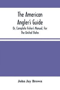 bokomslag The American Angler'S Guide