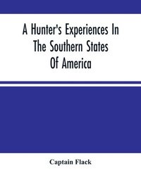 bokomslag A Hunter'S Experiences In The Southern States Of America