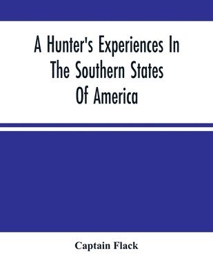 Hunter'S Experiences In The Southern States Of America