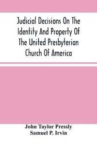 bokomslag Judicial Decisions On The Identity And Property Of The United Presbyterian Church Of America