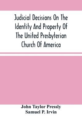 Judicial Decisions On The Identity And Property Of The United Presbyterian Church Of America 1