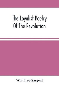 bokomslag The Loyalist Poetry Of The Revolution