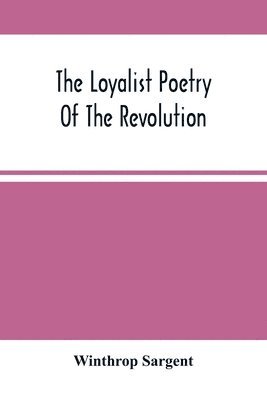 bokomslag The Loyalist Poetry Of The Revolution