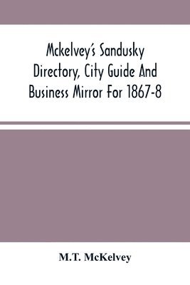 bokomslag Mckelvey'S Sandusky Directory, City Guide And Business Mirror For 1867-8