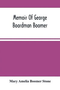 bokomslag Memoir Of George Boardman Boomer