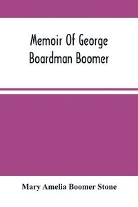 bokomslag Memoir Of George Boardman Boomer