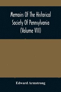 bokomslag Memoirs Of The Historical Society Of Pennsylvania (Volume Viii) Containing The Minutes Of The Committee Of Defence Of Philadelphia 1814-1815