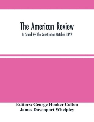 bokomslag The American Review; To Stand By The Constitution October 1852