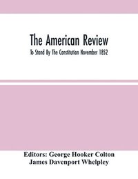 bokomslag The American Review; To Stand By The Constitution November 1852
