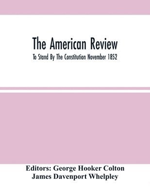 bokomslag American Review; To Stand By The Constitution November 1852