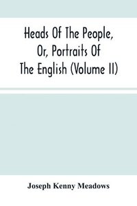 bokomslag Heads Of The People, Or, Portraits Of The English (Volume Ii)