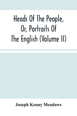 bokomslag Heads Of The People, Or, Portraits Of The English (Volume Ii)