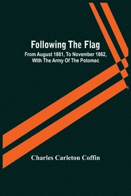 Charles Carleton Coffin - Following The Flag, Häftad