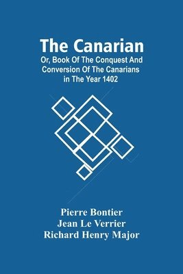 The Canarian; Or, Book Of The Conquest And Conversion Of The Canarians In The Year 1402 1