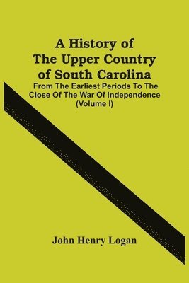 bokomslag A History Of The Upper Country Of South Carolina