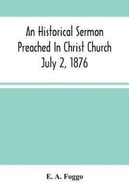 bokomslag Historical Sermon Preached In Christ Church; July 2, 1876