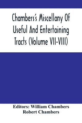 bokomslag Chambers'S Miscellany Of Useful And Entertaining Tracts (Volume Vii-Viii)