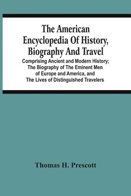 bokomslag American Encyclopedia Of History, Biography And Travel