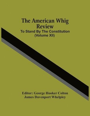 American Whig Review; To Stand By The Constitution (Volume Xii)