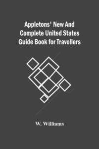 bokomslag Appletons' New And Complete United States Guide Book For Travellers