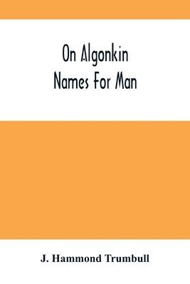 On Algonkin Names For Man 1