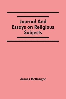 bokomslag Journal And Essays On Religious Subjects