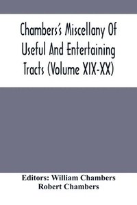 bokomslag Chambers'S Miscellany Of Useful And Entertaining Tracts (Volume Xix-Xx)
