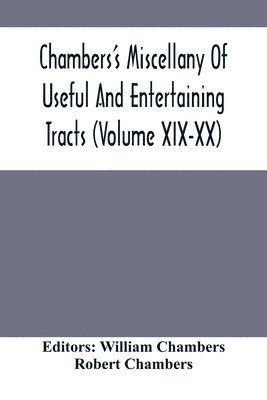 bokomslag Chambers'S Miscellany Of Useful And Entertaining Tracts (Volume Xix-Xx)