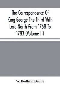 bokomslag The Correspondence Of King George The Third With Lord North From 1768 To 1783 (Volume Ii)