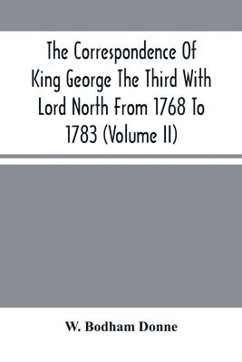bokomslag Correspondence Of King George The Third With Lord North From 1768 To 1783 (Volume Ii)
