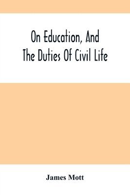 bokomslag On Education, And The Duties Of Civil Life