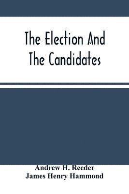 Andrew H Reeder, James Henry Hammond, Andrew H. Reeder - Election And The Candidates, Häftad