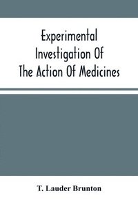 bokomslag Experimental Investigation Of The Action Of Medicines