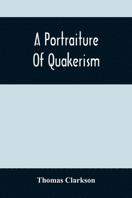 Thomas Clarkson - Portraiture Of Quakerism, Häftad
