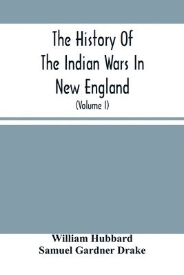 bokomslag The History Of The Indian Wars In New England