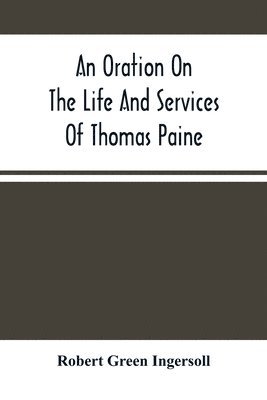 bokomslag Oration On The Life And Services Of Thomas Paine