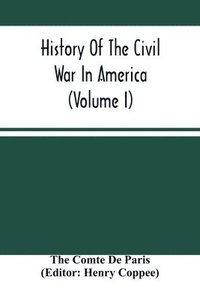 bokomslag History Of The Civil War In America (Volume I)