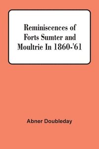 bokomslag Reminiscences Of Forts Sumter And Moultrie In 1860-'61