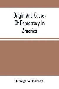 bokomslag Origin And Causes Of Democracy In America